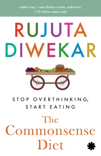 The Commonsense Diet: Stop Overthinking Start Eating